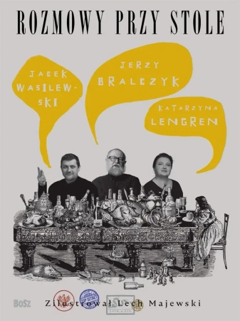 Rozmowy przy stole - Jerzy Bralczyk, Katarzyna Lengren, Jacek Wasilews