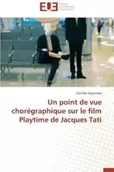 Un point de vue chorégraphique sur le film playtime de jacques tati - AMPRIMOZ-C