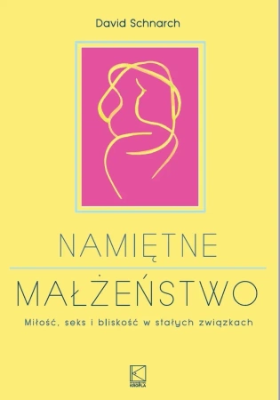 Namiętne małżeństwo - David Schnarch