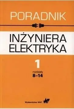 Poradnik inżyniera elektryka T.1 cz.2 rozdz. 8-14 - praca zbiorowa