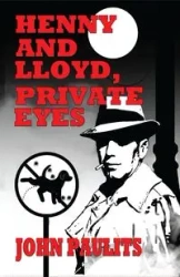 Henny and Lloyd, Private Eyes - John Paulits