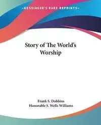 Story of The World's Worship - Frank S. Dobbins