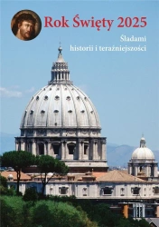 Rok Święty 2025. Śladami historii i teraźniejszośc - Agnieszka Gałązka