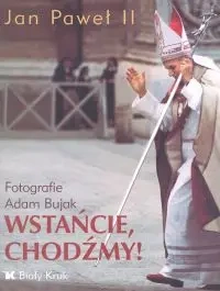 Wstańcie, chodźmy! - Jan Paweł II, Adam Bujak (fot.)