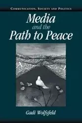 Media and the Path to Peace - Wolfsfeld Gadi