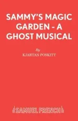 Sammy's Magic Garden - A Ghost Musical - Poskitt Kjartan