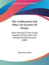 The Architectural And Other Art Societies Of Europe - Alfred Bloor Janson