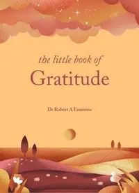 The Little Book of Gratitude - Robert A. Emmons