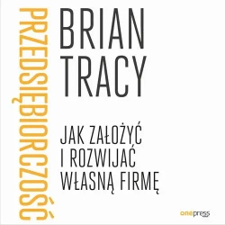 audiobook Przedsiębiorczość. Jak założyć i rozwijać własną firmę - Brian Tracy