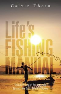 Life's Fishing Manual - Calvin Thean