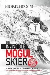 The Invincible Mogul Skier - Michael Mead