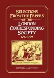 Selections from the Papers of the London Corresponding Society 1792 1799 - Mary Thale