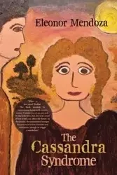 The Cassandra Syndrome - Eleonor Mendoza