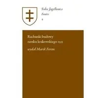 Rachunki budowy zamku krakowskiego 1533 - Marek Ferenc Wydał