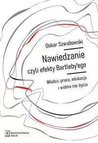 Nawiedzanie, czyli efekty Bartleby’ego - Oskar Szwabowski