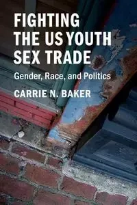 Fighting the US Youth Sex Trade - Carrie N. Baker