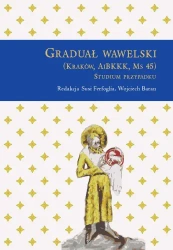 Graduał wawelski (Kraków, AiBKKK, Ms 45). Studium przypadku - Susi Ferfoglia, Wojciech Baran
