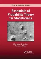 Essentials of Probability Theory for Statisticians - Michael A. Proschan