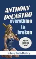 Everything is Broken - Anthony DeCastro