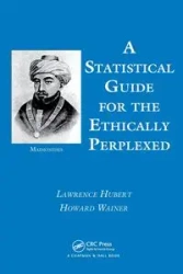 A Statistical Guide for the Ethically Perplexed - Hubert Lawrence