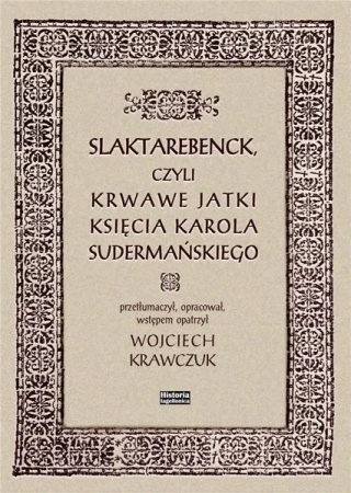 Slaktarebenck, czyli Krwawe jatki księcia... - red. Wojciech Krawczuk