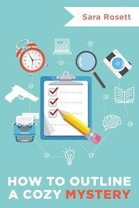 How to Outline a Cozy Mystery Workbook - Sara Rosett