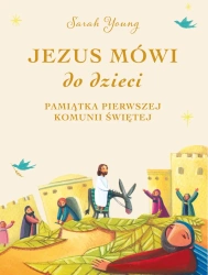 Jezus mówi do dzieci. Pamiątka Pierwszej Komunii Świętej - Sarah Young