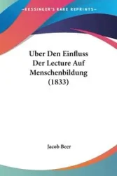 Uber Den Einfluss Der Lecture Auf Menschenbildung (1833) - Jacob Beer