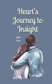 Heart's Journey to Insight - Juliet Astor