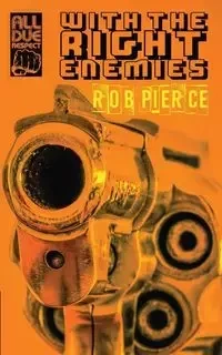With the Right Enemies - Rob Pierce
