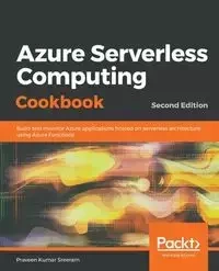 Azure Serverless Computing Cookbook - Second Edition - Kumar Sreeram Praveen
