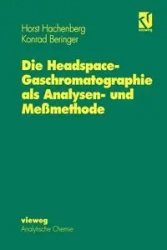 Die Headspace-Gaschromatographie als Analysen- und Meßmethode - Hachenberg Horst