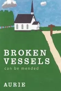 Broken Vessels Can Be Mended - Aurie