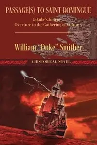 Passage(s) to Saint-Domingue - William Smither "Duke"