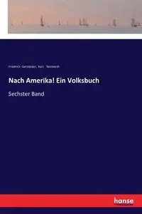 Nach Amerika! Ein Volksbuch - Gerstäcker Friedrich