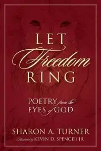 Let Freedom Ring - Sharon a. Turner