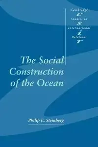 The Social Construction of the Ocean - Steinberg Philip E.