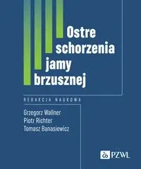Ostre schorzenia jamy brzusznej - Grzegorz Wallner, Piotr Richter, Tomasz Banasiewi