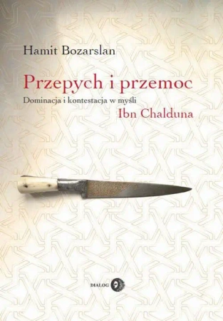 eBook Przepych i przemoc. Dominacja i kontestacja w myśli Ibn Chalduna - Hamit Bozarslan epub mobi