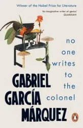 No One Writes to the Colonel - Gabriel Marquez Garcia