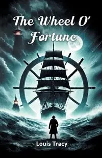 The Wheel O' Fortune - Tracy Louis