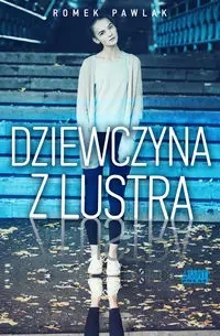 Dziewczyna z lustra - Pawlak Romek