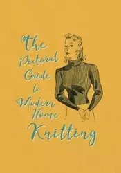 The Pictorial Guide to Modern Home Knitting - Catherine Franks