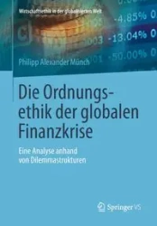 Die Ordnungsethik der globalen Finanzkrise - Alexander Münch Philipp