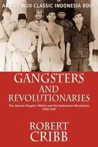 Gangsters and Revolutionaries - Robert Cribb