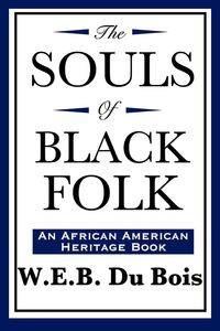 The Souls of Black Folk (An African American Heritage Book) - Du Bois W.E.B.