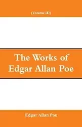 The Works of Edgar Allan Poe (Volume III) - Edgar Allan Poe