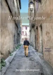 Il traînait la jambe - Jacques Dompnier