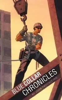 Blue Collar Chronicles - John Procaccino