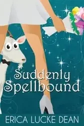 Suddenly Spellbound - Dean Erica Lucke